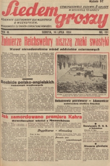 Siedem Groszy : dziennik ilustrowany dla wszystkich o wszystkiem : wiadomości ze świata - sensacyjne powieści. 1934, nr 191 (Wydanie D E)