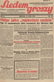 Siedem Groszy : dziennik ilustrowany dla wszystkich o wszystkiem : wiadomości ze świata - sensacyjne powieści. 1934, nr 192 (Wydanie D E)