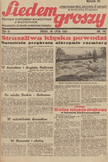 Siedem Groszy : dziennik ilustrowany dla wszystkich o wszystkiem : wiadomości ze świata - sensacyjne powieści. 1934, nr 195 (Wydanie D E)