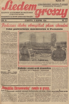 Siedem Groszy : dziennik ilustrowany dla wszystkich o wszystkiem : wiadomości ze świata - sensacyjne powieści. 1934, nr 217 (Wydanie D E)