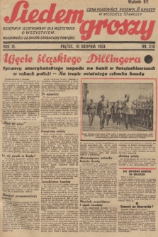 Siedem Groszy : dziennik ilustrowany dla wszystkich o wszystkiem : wiadomości ze świata - sensacyjne powieści. 1934, nr 218 (Wydanie D E)