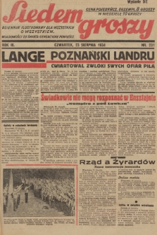 Siedem Groszy : dziennik ilustrowany dla wszystkich o wszystkiem : wiadomości ze świata - sensacyjne powieści. 1934, nr 231 (Wydanie D E)