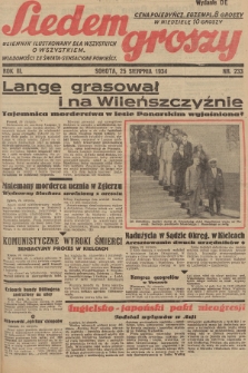 Siedem Groszy : dziennik ilustrowany dla wszystkich o wszystkiem : wiadomości ze świata - sensacyjne powieści. 1934, nr 233 (Wydanie D E)