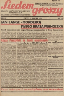 Siedem Groszy : dziennik ilustrowany dla wszystkich o wszystkiem : wiadomości ze świata - sensacyjne powieści. 1934, nr 239 (Wydanie D E)