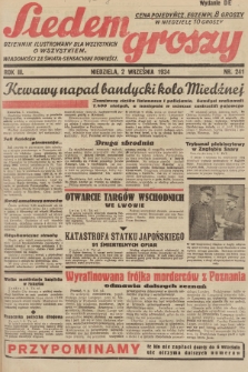 Siedem Groszy : dziennik ilustrowany dla wszystkich o wszystkiem : wiadomości ze świata - sensacyjne powieści. 1934, nr 241 (Wydanie D E)