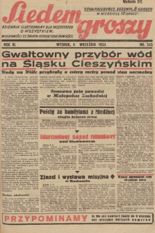 Siedem Groszy : dziennik ilustrowany dla wszystkich o wszystkiem : wiadomości ze świata - sensacyjne powieści. 1934, nr 243 (Wydanie D E)