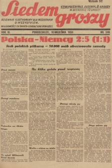 Siedem Groszy : dziennik ilustrowany dla wszystkich o wszystkiem : wiadomości ze świata - sensacyjne powieści. 1934, nr 249 (Wydanie D E)