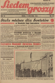 Siedem Groszy : dziennik ilustrowany dla wszystkich o wszystkiem : wiadomości ze świata - sensacyjne powieści. 1934, nr 251 (Wydanie D E)