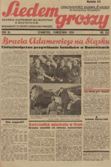 Siedem Groszy : dziennik ilustrowany dla wszystkich o wszystkiem : wiadomości ze świata - sensacyjne powieści. 1934, nr 252 (Wydanie D E)