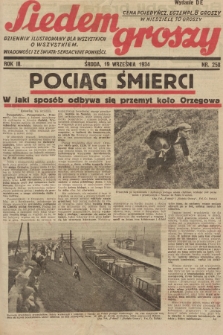 Siedem Groszy : dziennik ilustrowany dla wszystkich o wszystkiem : wiadomości ze świata - sensacyjne powieści. 1934, nr 258 (Wydanie D E)