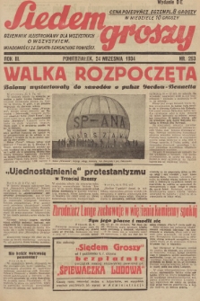 Siedem Groszy : dziennik ilustrowany dla wszystkich o wszystkiem : wiadomości ze świata - sensacyjne powieści. 1934, nr 263 (Wydanie D E)