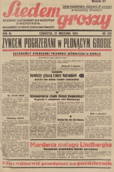Siedem Groszy : dziennik ilustrowany dla wszystkich o wszystkiem : wiadomości ze świata - sensacyjne powieści. 1934, nr 266 (Wydanie D E)