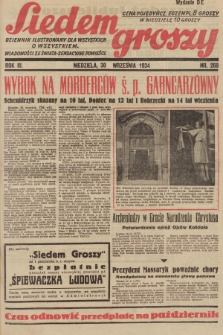 Siedem Groszy : dziennik ilustrowany dla wszystkich o wszystkiem : wiadomości ze świata - sensacyjne powieści. 1934, nr 269 (Wydanie D E)