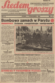 Siedem Groszy : dziennik ilustrowany dla wszystkich o wszystkiem : wiadomości ze świata - sensacyjne powieści. 1934, nr 271 (Wydanie D E)