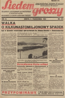 Siedem Groszy : dziennik ilustrowany dla wszystkich o wszystkiem : wiadomości ze świata - sensacyjne powieści. 1934, nr 275 (Wydanie D E)