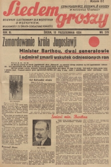 Siedem Groszy : dziennik ilustrowany dla wszystkich o wszystkiem : wiadomości ze świata - sensacyjne powieści. 1934, nr 279 (Wydanie D E)