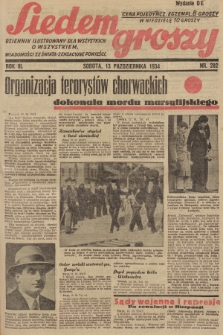 Siedem Groszy : dziennik ilustrowany dla wszystkich o wszystkiem : wiadomości ze świata - sensacyjne powieści. 1934, nr 282 (Wydanie D E)