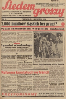 Siedem Groszy : dziennik ilustrowany dla wszystkich o wszystkiem : wiadomości ze świata - sensacyjne powieści. 1934, nr 305 (Wydanie D E)