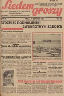 Siedem Groszy : dziennik ilustrowany dla wszystkich o wszystkiem : wiadomości ze świata - sensacyjne powieści. 1934, nr 316 (Wydanie D E)