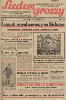 Siedem Groszy : dziennik ilustrowany dla wszystkich o wszystkiem : wiadomości ze świata - sensacyjne powieści. 1934, nr 329 (Wydanie D)