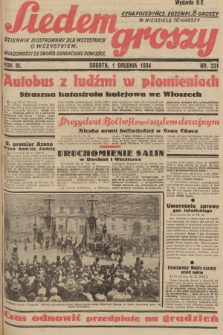 Siedem Groszy : dziennik ilustrowany dla wszystkich o wszystkiem : wiadomości ze świata - sensacyjne powieści. 1934, nr 331 (Wydanie D E)