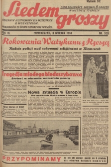 Siedem Groszy : dziennik ilustrowany dla wszystkich o wszystkiem : wiadomości ze świata - sensacyjne powieści. 1934, nr 333 (Wydanie D E)