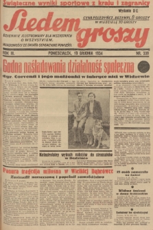 Siedem Groszy : dziennik ilustrowany dla wszystkich o wszystkiem : wiadomości ze świata - sensacyjne powieści. 1934, nr 339 (Wydanie D E)