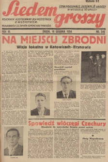 Siedem Groszy : dziennik ilustrowany dla wszystkich o wszystkiem : wiadomości ze świata - sensacyjne powieści. 1934, nr 348 (Wydanie D E)