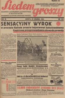 Siedem Groszy : dziennik ilustrowany dla wszystkich o wszystkiem : wiadomości ze świata - sensacyjne powieści. 1934, nr 351 (Wydanie D E)