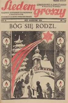 Siedem Groszy : dziennik ilustrowany dla wszystkich o wszystkiem : wiadomości ze świata - sensacyjne powieści. 1934, nr 353 (Wydanie D E G C F)