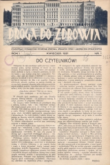 Droga do Zdrowia : czasopismo poświęcone ochronie zdrowia, sprawom opieki i ubezpieczeń społecznych. 1931, nr 1