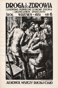 Droga do Zdrowia : czasopismo poświęcone ochronie zdrowia i ubezpieczeniom społecznym. 1931, nr 6