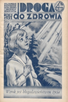 Droga do Zdrowia : czasopismo poświęcone ochronie zdrowia i ubezpieczeniom społecznym. 1932, nr 4