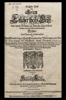 Sechster Theil der Arien Etlicher theils Geistlicher, theils Weltlicher, zur Andacht, guten Sitten, keuscher Liebe und Ehren-Lust dienender Reyme. : Zum SIngen zu Singen und Spielen gesetzet, Vnd Dem Wolwürdigen, Hoch-Edelgebornen, Gestrengen und Vesten, Herrn Conrad von Burckstorff, Churfl. Brandenb. OberCammerherrn, geheimbten Newmärckischen Regierungs- und Ampts- Cammer Rath, Oberstenund Ober-Commendanten der sämptlichen Vestungen in der Chur und Marck Brandenburg, Ober-Hauptmann zu Cüstrin, Thumb-Probsten zu Brandenburg, des Johanniter Ordens Rittern, und Compturn zu Lagow, auff Doldtbeck, Großmagenaw und Manschenaw &c. Erbherrn &c. Zu schuldigster Dienst-Bezeugung zugeschrieben