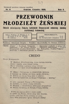 Przewodnik Młodzieży Żeńskiej : okólnik miesięczny Związku Katolickich Stowarzyszeń Młodzieży Żeńskiej Archidiecezji Krakowskiej. 1928, nr 6