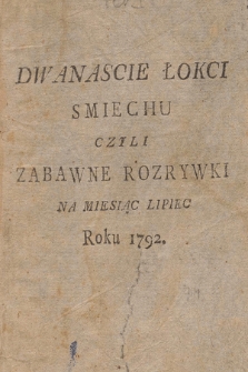 Dwanaście Łokci Śmiechu czyli Zabawne Rozrywki. 1792, łokieć pierwszy