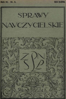 Sprawy Nauczycielskie : miesięcznik poświęcony sprawom organizacyjnym oraz pedagogiczno - dydaktycznym : organ Zarządu Wileńskiego Okręgu Związku Polskiego Nauczycielstwa Szkół Powszechnych. 1932, nr 9