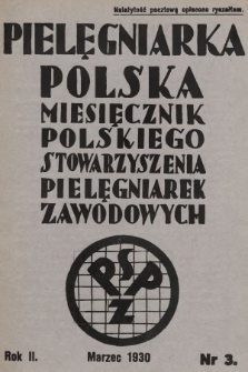 Pielęgniarka Polska : czasopismo Polskiego Stowarzyszenia Pielęgniarek Zawodowych : wychodzi co miesiąc. 1930, nr 3