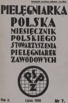 Pielęgniarka Polska : czasopismo Polskiego Stowarzyszenia Pielęgniarek Zawodowych : wychodzi co miesiąc. 1930, nr 7
