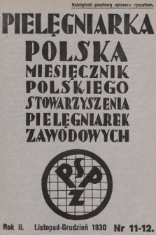Pielęgniarka Polska : czasopismo Polskiego Stowarzyszenia Pielęgniarek Zawodowych : wychodzi co miesiąc. 1930, nr 11