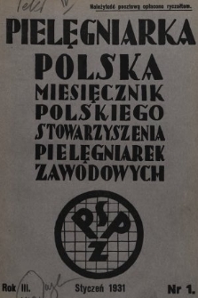 Pielęgniarka Polska : czasopismo Polskiego Stowarzyszenia Pielęgniarek Zawodowych : wychodzi co miesiąc. 1931, nr 1
