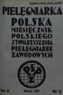 Pielęgniarka Polska : czasopismo Polskiego Stowarzyszenia Pielęgniarek Zawodowych : wychodzi co miesiąc. 1931, nr 3