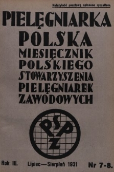 Pielęgniarka Polska : czasopismo Polskiego Stowarzyszenia Pielęgniarek Zawodowych : wychodzi co miesiąc. 1931, nr 7-8