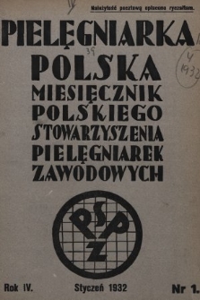 Pielęgniarka Polska : czasopismo Polskiego Stowarzyszenia Pielęgniarek Zawodowych : wychodzi co miesiąc. 1932, nr 1