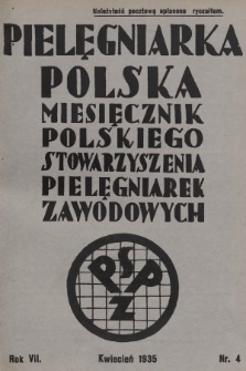 Pielęgniarka Polska : czasopismo Polskiego Stowarzyszenia Pielęgniarek Zawodowych. 1935, nr 4
