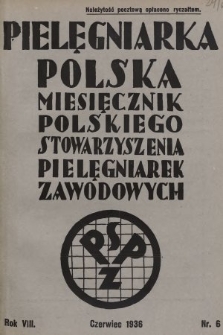 Pielęgniarka Polska : czasopismo Polskiego Stowarzyszenia Pielęgniarek Zawodowych. 1936, nr 6