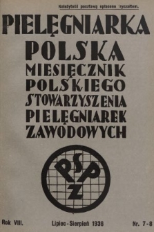 Pielęgniarka Polska : czasopismo Polskiego Stowarzyszenia Pielęgniarek Zawodowych. 1936, nr 7-8