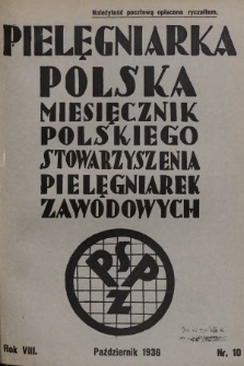 Pielęgniarka Polska : czasopismo Polskiego Stowarzyszenia Pielęgniarek Zawodowych. 1936, nr 10