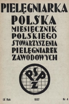 Pielęgniarka Polska : czasopismo Polskiego Stowarzyszenia Pielęgniarek Zawodowych. 1937, nr 4