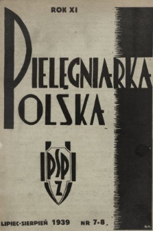 Pielęgniarka Polska : czasopismo Polskiego Stowarzyszenia Pielęgniarek Zawodowych. 1939, nr 7-8